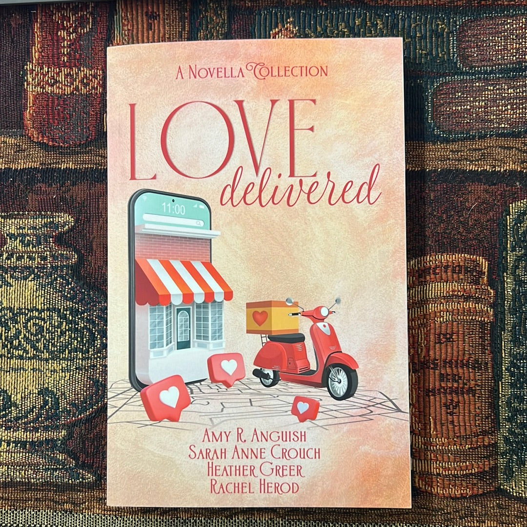 Love Delivered by Amy R. Anguish, Sarah Anne Crouch, Heather Greer, and Rachel Herod