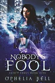 Nobody's Fool by Ophelia Bell (Book Five)