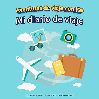 Aventuras de viaje con Kai: Mi diario de viaje