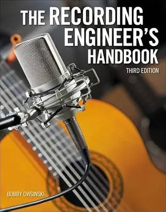 The Recording Engineer’s Handbook 3rd edition by Bobby Owsinski