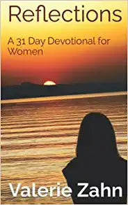 Reflections - A 31 Day Devotional for Women by Valerie Zahn
