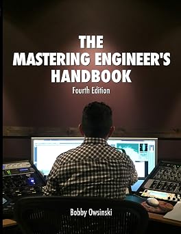 The Mastering Engineer's Handbook 4th Edition by Bobby Owsinski