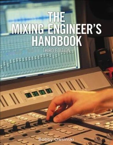 The Mixing Engineer's Handbook by Bobby Owsinski