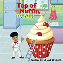 Top of the Muffin To You by LJ and BK Smith