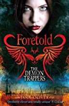 Foretold (A Demon Trappers Novel) by Jana Oliver