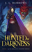 Hunted by Darkness (Book 1 of the Balance Keeper Series) by J.L. Burrows