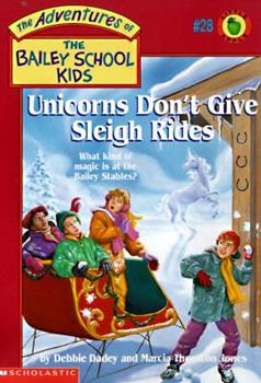 Unicorns Don't Give Sleigh Rides (The Adventures of the Bailey School Kids #28) by Debbie Dadey