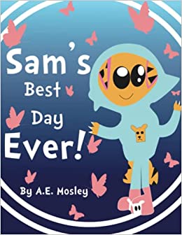 Sam's Best Day Ever by A.E. Mosley