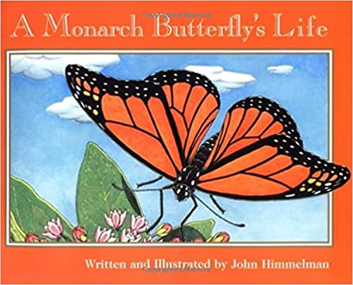 A Monarch Butterfly's Life by John Himmelman
