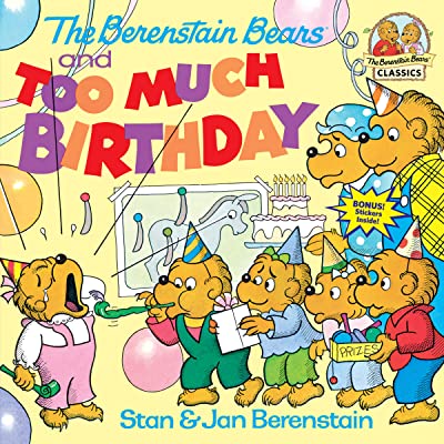 The Berenstain Bears and Too Much Birthday by Stan and Jan Berenstain