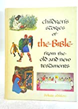 Children's Stories of The Bible from the Old and New Testaments