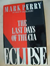 Eclipse: The Last Days of the CIA by Mark Perry