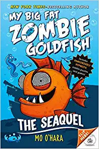 The SeaQuel: My Big Fat Zombie Goldfish #2) by Mo O'Hara