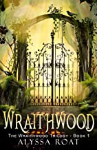 Wraithwood by Alyssa Roat