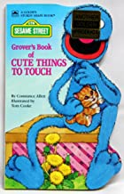 Grover's Book of Cute Things To Touch Board Book