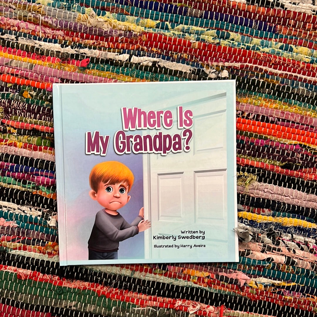 Where Is My Grandpa? by Kimberly Swedberg