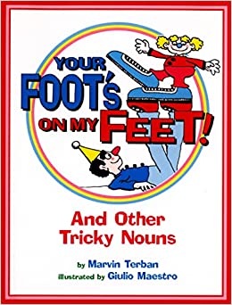 Your Foot's on My Feet and Other Tricky Nouns by Marvin Terban