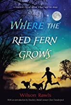 Where The Red Fern Grows by Wilson Rawls