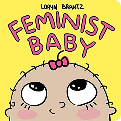 Feminist Baby by Loryn Brantley Board Book