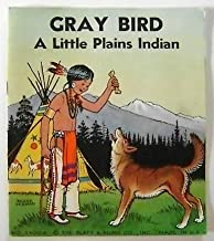 Gray Bird A Little Plains Indian