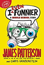 I Even Funnier A Middle School Story by James Patterson