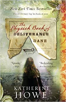 The Physick Book of Deliverance Dane by Katherine Howe