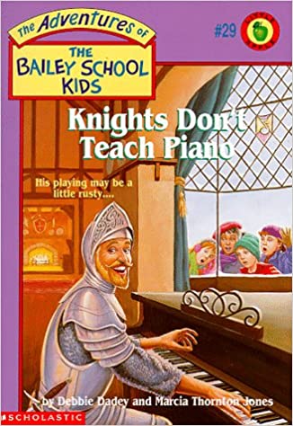 Knights Don't Teach Piano (The Adventure of The Bailey School Kids #29)