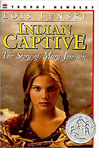 Indian Captive The Story of Mary Jemison by Lois Lenski