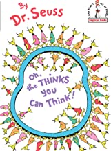 Oh The Thinks You Can Think by Dr. Suess