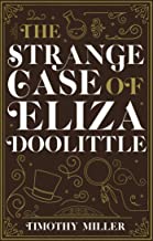 The Strange Case of Eliza Doolittle by Timothy Miller