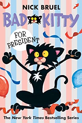 Bad Kitty For President by Nick Bruel